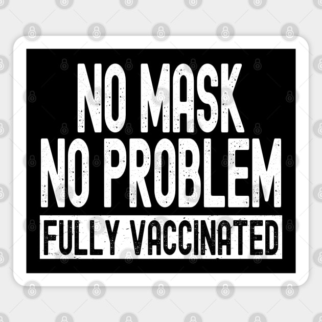 No Mask No Problem Fully Vaccinated Magnet by Etopix